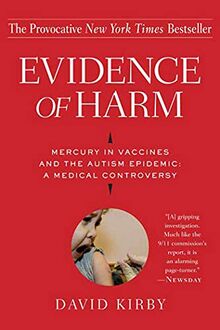 Evidence of Harm: Mercury in Vaccines and the Autism Epidemic: A Medical Controversy