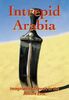 Intrepid Arabia: Imaginative Travels in Arabia