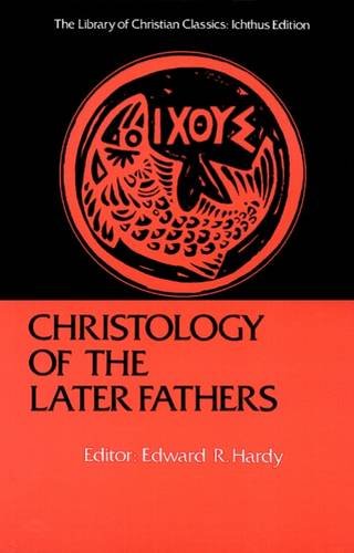 Christology of the Later Fathers, (Library of Christian Classics (Paperback Westminster))
