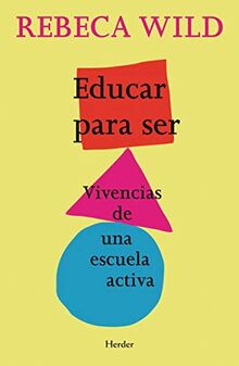 Educar para ser : vivencias de una escuela activa