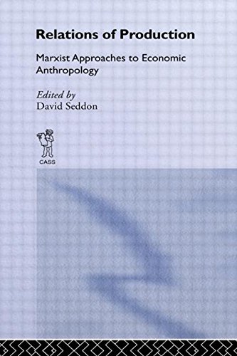 Relations of Production: Marxist Approaches to Economic Anthropology