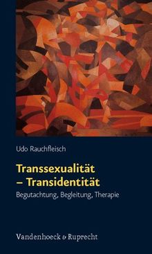 Transsexualität - Transidentität. Begutachtung, Begleitung, Therapie