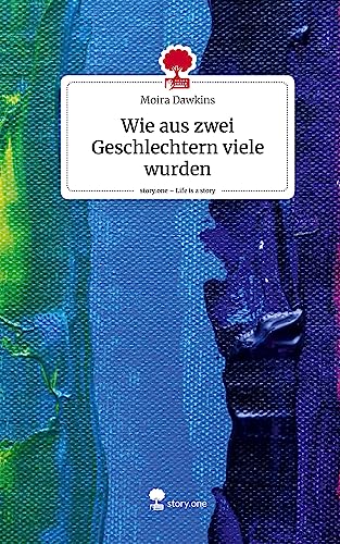 Wie aus zwei Geschlechtern viele wurden. Life is a Story - story.one