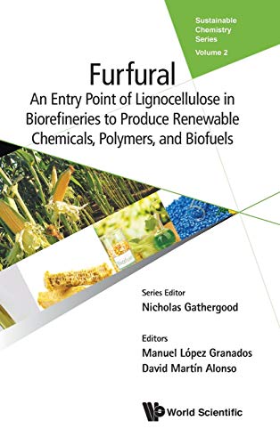Furfural: An Entry Point of Lignocellulose in Biorefineries to Produce Renewable Chemicals, Polymers, and Biofuels (Sustainable Chemistry, Band 2)