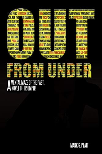 Out from Under: A Mental Maze of the Past...a Novel of Triumph!