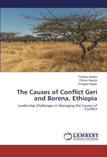 The Causes of Conflict Geri and Borena, Ethiopia: Leadership Challenges in Managing the Causes of Conflict