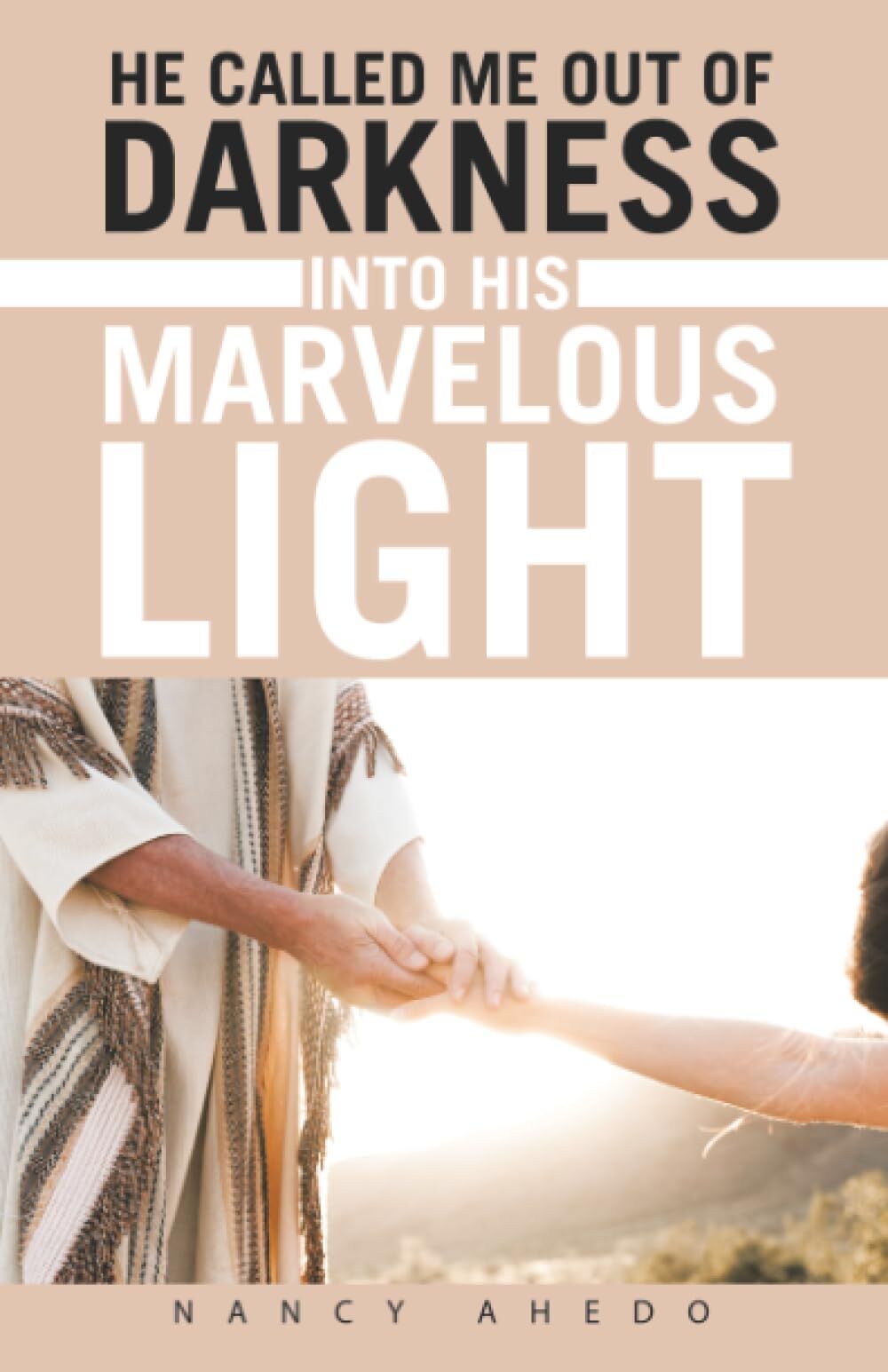 He Called Me Out of Darkness Into His Marvelous Light