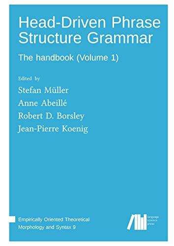 Head­Driven Phrase Structure Grammar: The handbook (Empirically Oriented Theoretical Morphology and Syntax)