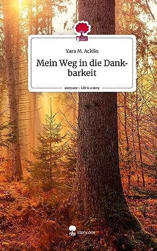 Mein Weg in die Dankbarkeit. Life is a Story - story.one