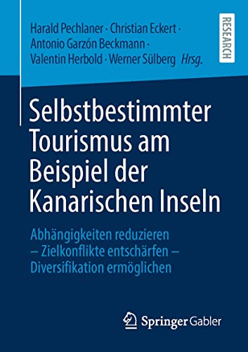 Selbstbestimmter Tourismus am Beispiel der Kanarischen Inseln: Abhängigkeiten reduzieren – Zielkonflikte entschärfen – Diversifikation ermöglichen