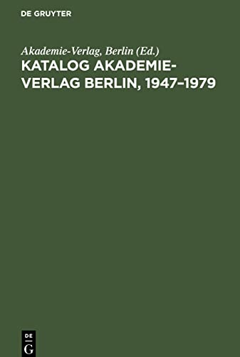Katalog Akademie-Verlag Berlin, 1947¿1979: Gesamtverzeichnis in alphabetischer Folge nach dem Namen des Autors, des Herausgebers, der Schriftenreihe usw.