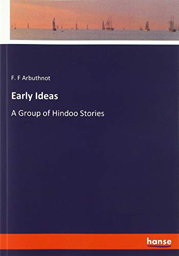 Early Ideas: A Group of Hindoo Stories
