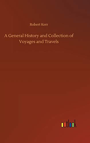A General History and Collection of Voyages and Travels