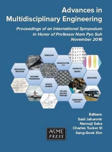 Advances in Multidisciplinary Engineering: Proceedings of an International Symposium in Honor of Professor Nam Pyo Suh