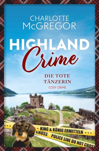 Highland Crime ¿ Die tote Tänzerin: Der erste Fall von King & König