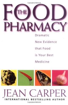 The Food Pharmacy: Dramatic New Evidence That Food Is Your Best Medicine