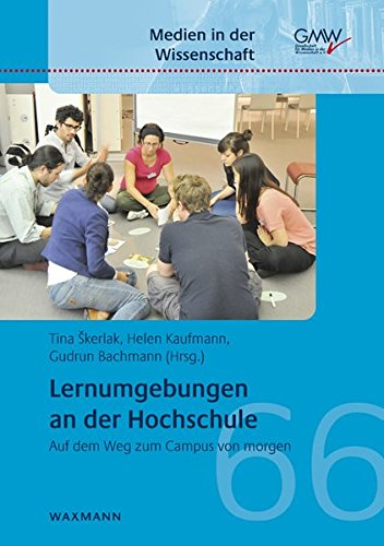 Lernumgebungen an der Hochschule: Auf dem Weg zum Campus von morgen (Medien in der Wissenschaft)