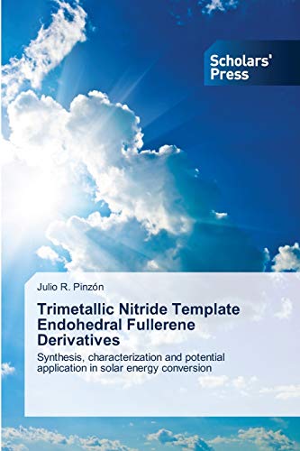 Trimetallic Nitride Template Endohedral Fullerene Derivatives: Synthesis, characterization and potential application in solar energy conversion