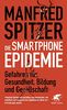Die Smartphone-Epidemie: Gefahren für Gesundheit, Bildung und Gesellschaft