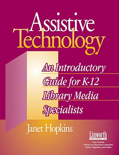 Assistive Technology: An Introductory Guide For K-12 Library Media Specialists (Managing the 21st Century Library Media Center)
