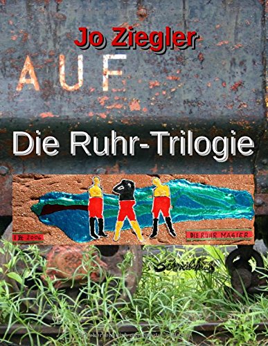 Die Ruhr-Trilogie: Eine große Revier-Chronographie in drei Romanen