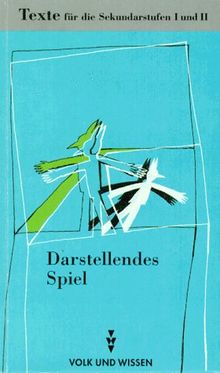 Darstellendes Spiel. Texte. Für die Sekundarstufen I und II