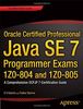 Oracle Certified Professional Java SE 7 Programmer Exams 1Z0-804 and 1Z0-805: A Comprehensive OCPJP 7 Certification Guide (Expert's Voice in Java)