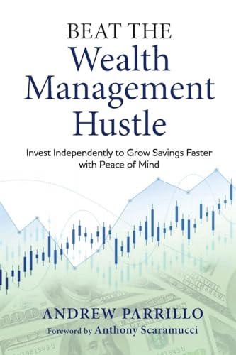 Beat the Wealth Management Hustle: Invest Independently to Grow Savings Faster with Peace of Mind