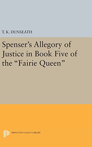Spenser's Allegory of Justice in Book Five of the Fairie Queen (Princeton Legacy Library)