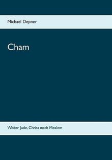 Cham: Weder Jude, Christ noch Moslem