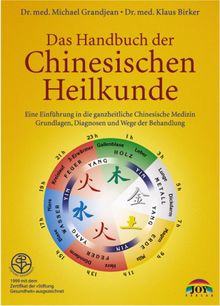 Das Handbuch der Chinesischen Heilkunde: Eine Einführung in die ganzheitliche Chinesische Medizin. Grundlagen, Diagnosen und Wege der Behandlung