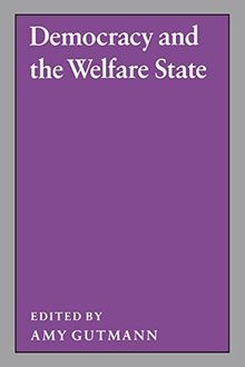 Democracy and the Welfare State (Studies from the Project on the Federal Social Role)