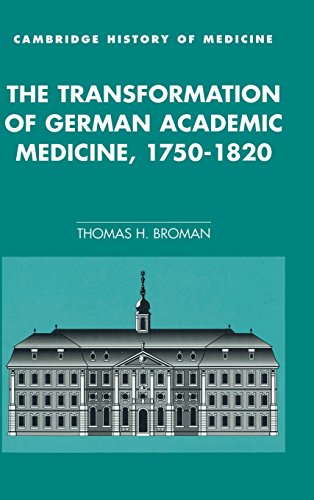 The Transformation of German Academic Medicine, 1750–1820 (Cambridge Studies in the History of Medicine)