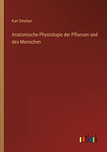 Anatomische Physiologie der Pflanzen und des Menschen