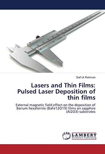 Lasers and Thin Films: Pulsed Laser Deposition of thin films: External magnetic field effect on the deposition of Barium hexaferrite (BaFe12O19) films on sapphire (Al2O3) substrates