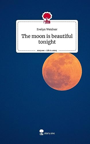 The moon is beautiful tonight. Life is a Story - story.one