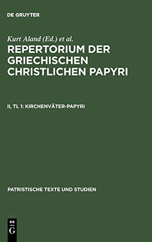 Repertorium der griechischen christlichen Papyri, Bd.2, Kirchenväter, Papyri: Teil 1: Beschreibungen (Patristische Texte und Studien, 42, Band 42)