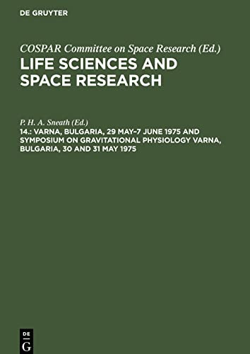Life Sciences and Space Research, 14., Varna, Bulgaria, 29 May-7 June 1975 and Symposium on Gravitational Physiology Varna, Bulgaria, 30 and 31 May ... of the Sixteenth Plenary Meeting of COSPAR