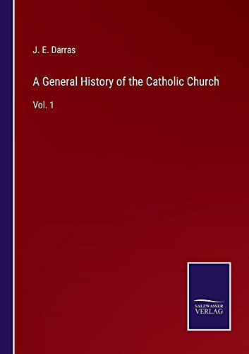 A General History of the Catholic Church: Vol. 1