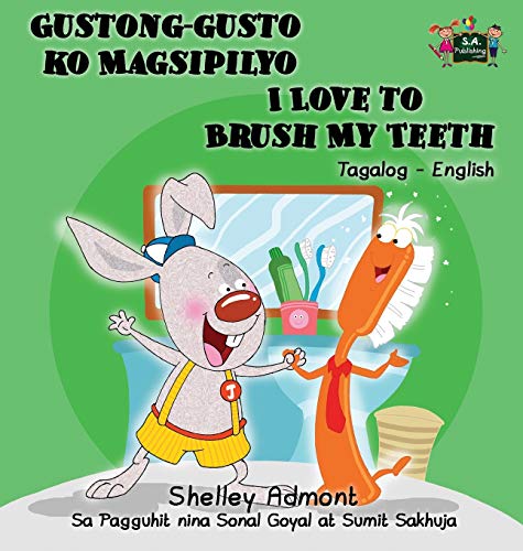 Gustong-gusto ko Magsipilyo I Love to Brush My Teeth: Tagalog English Bilingual Edition (Tagalog English Bilingual Collection)