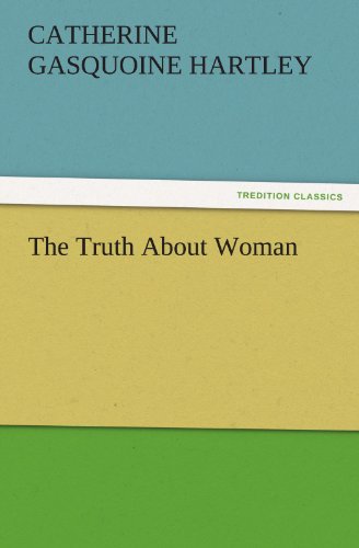 The Truth About Woman (TREDITION CLASSICS)