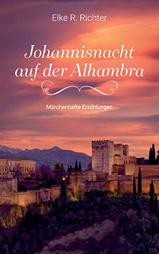 Johannisnacht auf der Alhambra: Märchenhafte Erzählungen