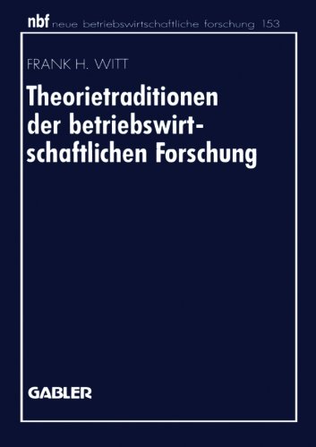 Theorietraditionen der betriebswirtschaftlichen Forschung: Deutschsprachige Betriebswirtschaftslehre und angloamerikanische Management- und ... betriebswirtschaftliche forschung (nbf))
