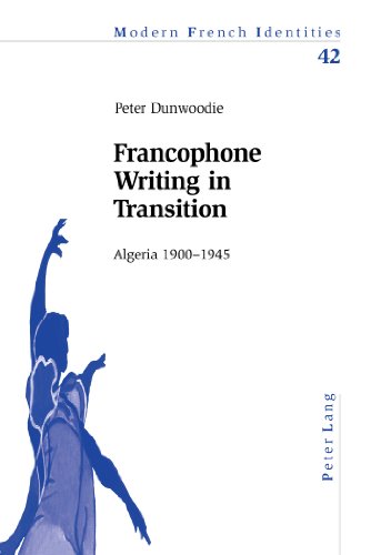 Francophone Writing in Transition: Algeria 1900-1945 (Modern French Identities)