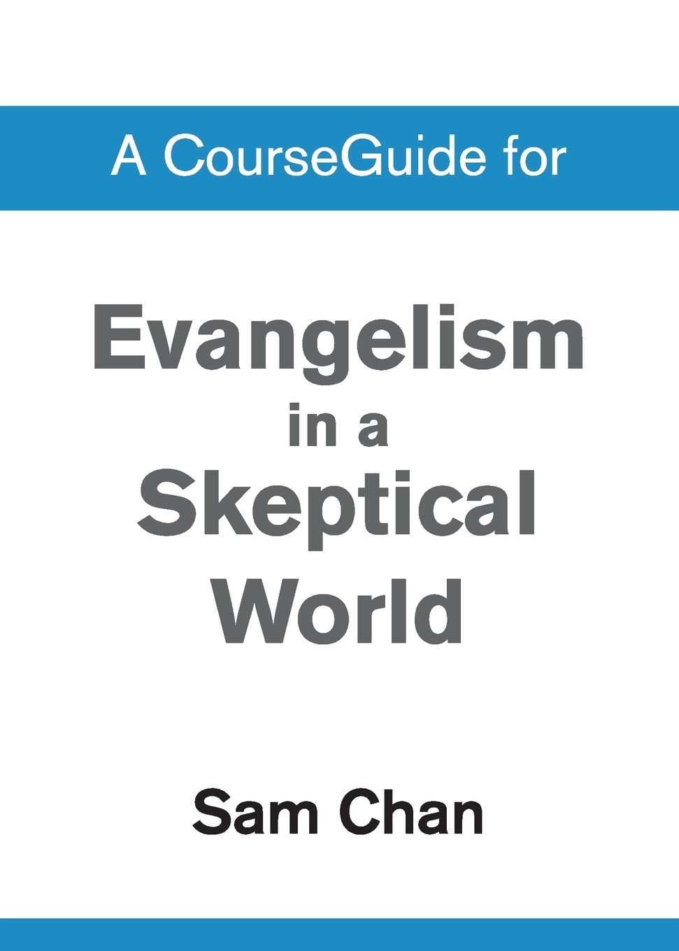 A CourseGuide for Evangelism in a Skeptical World