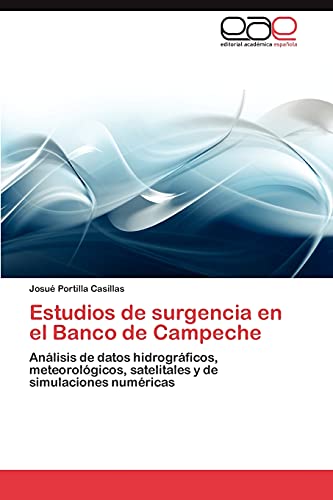 Estudios de surgencia en el Banco de Campeche: Análisis de datos hidrográficos, meteorológicos, satelitales y de simulaciones numéricas