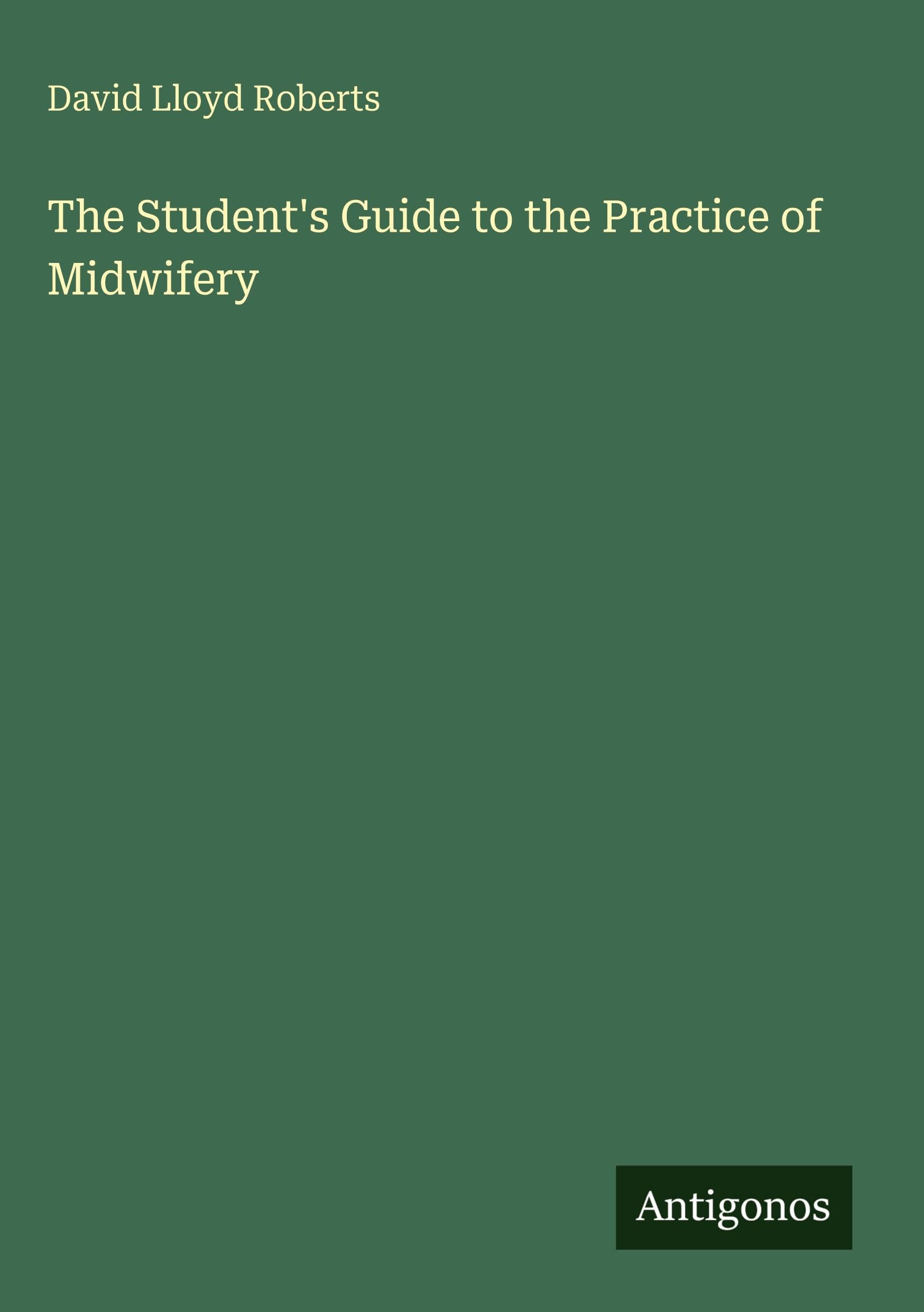 The Student's Guide to the Practice of Midwifery
