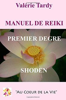 Manuel  de Reiki Premier Degre: Developpement personnel et eveil spirituel avec le reiki traditionnel