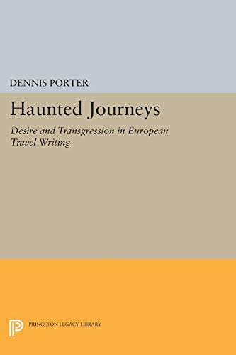 Haunted Journeys: Desire and Transgression in European Travel Writing (Princeton Legacy Library)