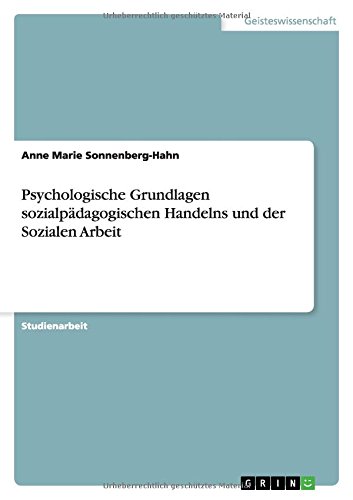 Psychologische Grundlagen sozialpädagogischen Handelns und der Sozialen Arbeit